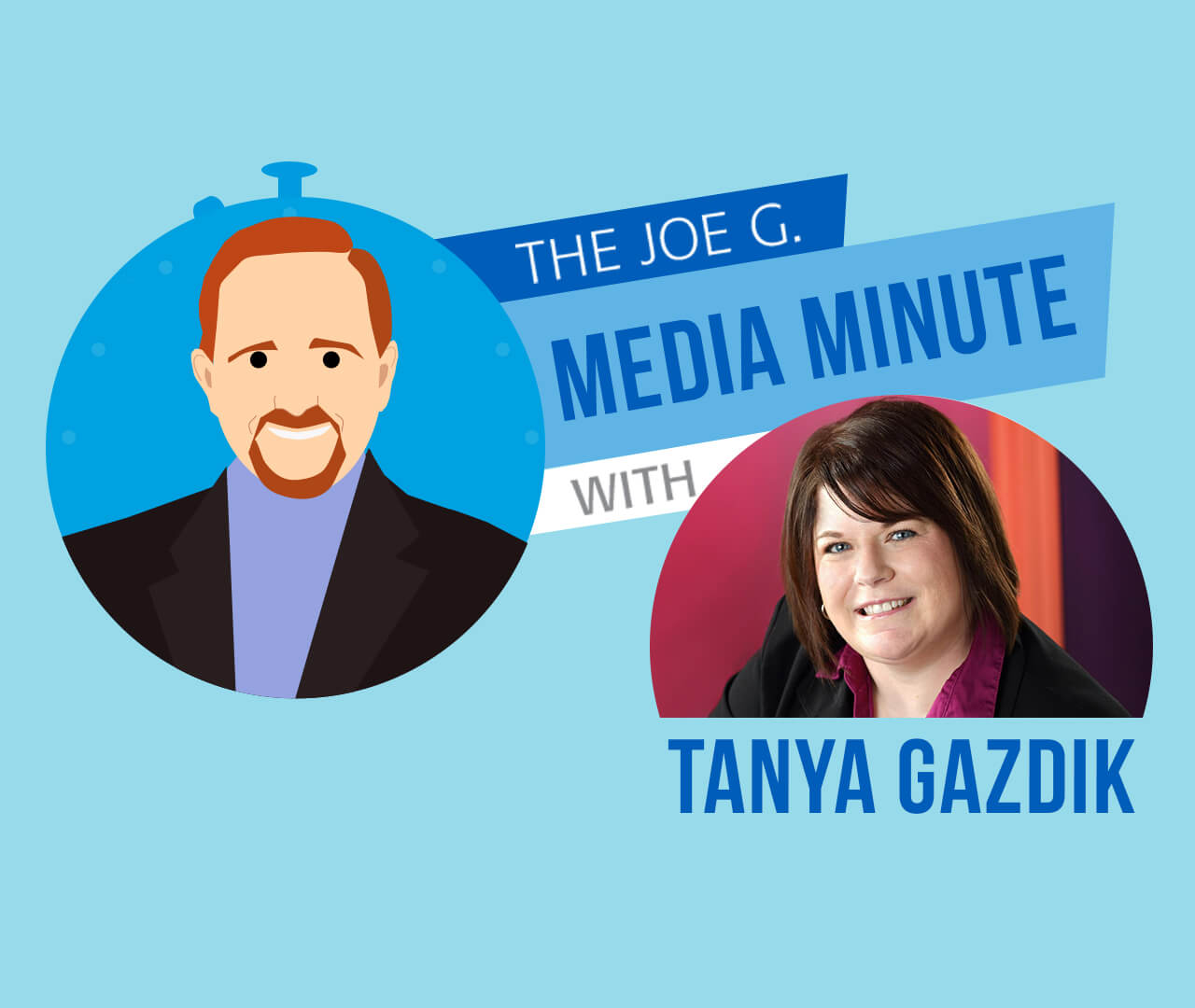 The Joe G. Media Minute with Tanya Gazdik