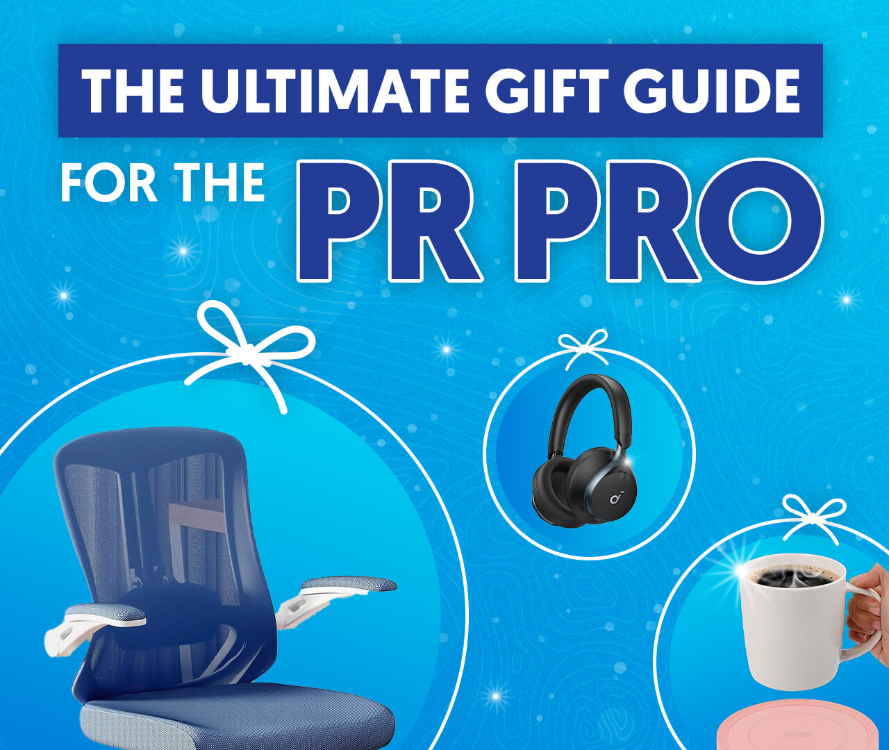 Pitch-Perfect Presents: The Ultimate Holiday Gift Guide for the PR Pro