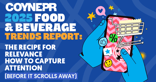 2025 Coyne PR Food & Beverage Trends Report
